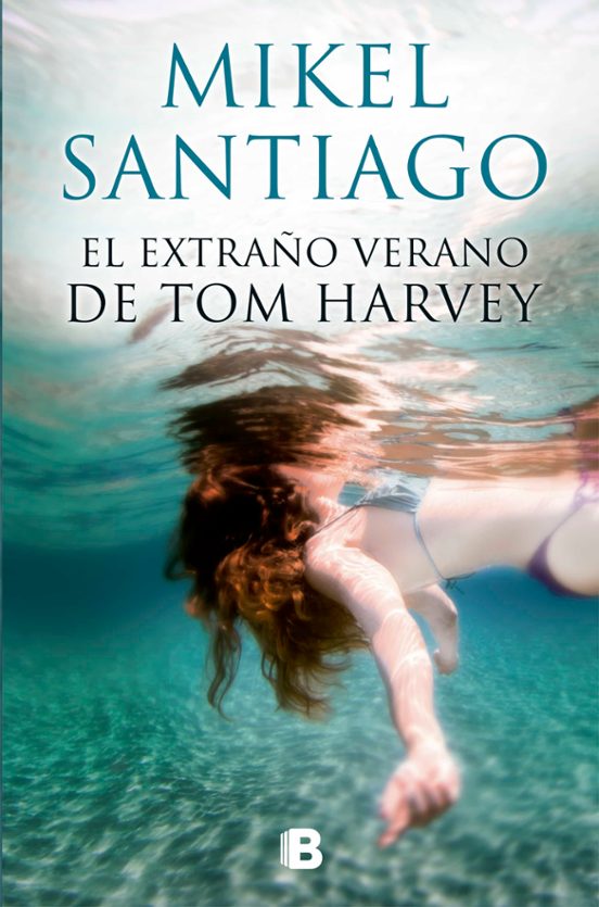 El extraño verano de Tom Harvey Mikel Santiago